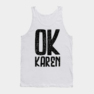 OK Karen - The Hilarious Meme Design Tank Top